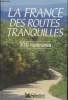 La France des routes tranquilles : 300 itinéraires touristiques. Collectif