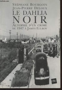 Le Dahlia noir : Autopsie d'un crime de 1947 à James Ellroy (Avec envoi des deux auteurs)