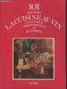 "La cuisine au vin (Collection : ""101 recettes"")". Vence Céline, Courtine Robert J., Desmur Jean