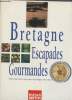 Bretagne : Escapades gourmandes. Collectif