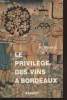 Le privilège des vins à Bordeaux jusqu'en 1789 suivi d'un appendice comprenant Le ban des Vendanges - Des courtiers - Des taverniers - Prix payés pour ...