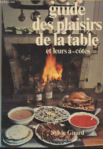 Guide des plaisirs de la table et de leurs à-côtés