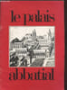 Le Palais abbatial. Collectif