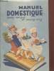 Manuel domestique, conseils pratiques et recettes utiles : La cuisine économique - Des recettes d'économie domestique - L'infirmier chez soi - Un ...