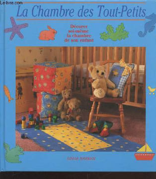 La chambre des tout-petits : Décorer soi-même la chambre de son enfant. Barker Linda