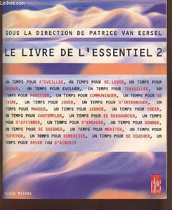 Le livre de l'Essentiel 2 Sommaire : Un temps pour s'éveiller, un temps pour se lever - Un temps pour travailler, un tempos pour paresser - Un temps pour créer, un temps pour contempler - etc.