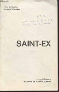 Saint-Ex : La vie et l'oeuvre d'Antoine de Saint-Exupéry.