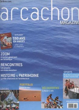 Arcachon Magazine n°14 - Edition 2007 + Supplément : 150 ans en images - Histoire d'une ville. Sommaire : Coups de cour pour Arcachon- Le Bassin à ...