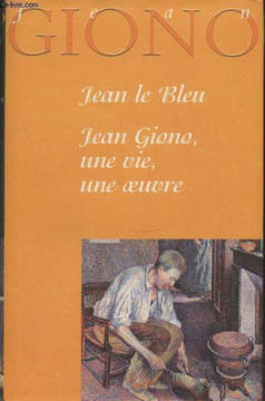 Jean le Bleu - Jean Giono une vie, une oeuvre. Giono Jean, Kyria Pierre