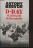 D-Day et la bataille de Normandie. Beevor Antony
