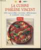 La cuisine d'Hélène Vincent : 100 nouvelles recettes délicieuses à cuisiner sans souci. Vincent Hélène
