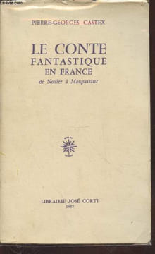 Le conte fantastique en France de Nodier à Maupassant. Castex Pierre-Georges
