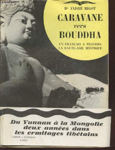 "Caravane vers Bouddha : Un français à travers la Haute-Asie mystique (Collection : ""Bibliothèque des Voyages"")"