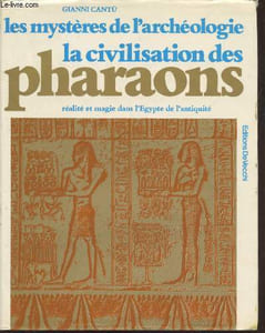 "La civilisation des pharaons : Réalité et magie dans l'Egypte de l'Antiquité (Collection : ""Les mystères de l'archéologie"")"
