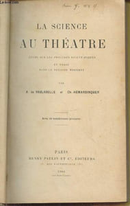 La Science au Théâtre : Etude sur les procédés scientifiques en usage dans le théâtre moderne