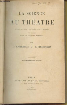 La Science au Théâtre : Etude sur les procédés scientifiques en usage dans le théâtre moderne. De Vaulabelle A., Hémardinquer Ch.