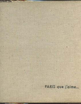 Paris que j'aime.... Aymé Marcel, Blondin Antoine, Clébert Jean-Paul
