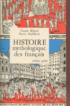 Histoire mythologique des français. Billard Claude, Guibbert Pierre