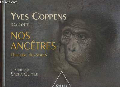 Yves Coppens raconte nos ancêtres : L'histoire des singes. Coppens Yves, Moreau Soizik