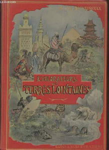 Explorateurs et Terrers lointaines - Le livre d'or des explorateurs et voyageurs français