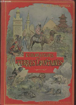 Explorateurs et Terrers lointaines - Le livre d'or des explorateurs et voyageurs français. De Mathuisieulx M.