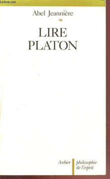 "Lire Platon (Collection : ""Philosophie de l'esprit"")". Jeanière Abel