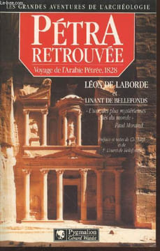 "Pétra retrouvée : Voyage de l'Arabie Pétrée, 1828 précédé de La Découverte de Pétra (Collection : ""Les Grandes aventures de l'Archéologie"")". De ...
