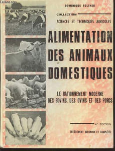 "Alimentation des animaux domestiques : Le rationnement moderne des bovins, des ovins et des porcs (Collection : ""Sciences et Techniques Agricoles"")"