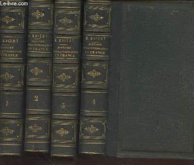 "Histoire de la civilisation en France depuis la chute de l'Empire Romain Tome 1 à 4 (en 4 volumes) - (Collection : ""Oeuvres de M. Guizot - Cours ...