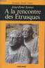 "A la rencontre des Etrusques (Collection : ""De mémoire d'homme : l'histoire"")". Jannot Jean-René
