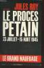 Le procès Pétain 23 juillet - 15 août 1945 : Le grand naufrage. Roy Jules