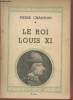 "Le Roi Louis XI (Collection: ""Toute l'Histoire"" n°14)". Champion Pierre