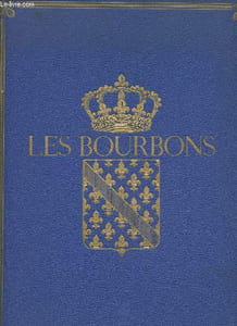 Les Bourbons : De Henri IV à Louis XVI