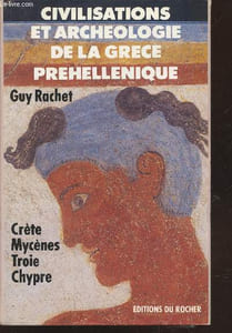 Civilisations et archéologie de la Grèce Préhellénique : Crète, Mycènes, Troie, Chypre