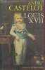 "Louis XVII (Collection : ""Présence de l'Histoire"")". Castelot André