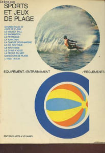 Sports et jeux de plage : Gymnastique et jeux de plage, le volley ball, le badminton, la pétanque, la natation, la chasse sous-marine, le ski nautique, le char à voile, la pêche en mer, concours de plage, l'équitation (de la Mer du Nord à la Méditerranée)