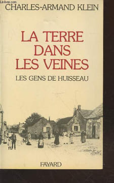 La terre dans les veines : Les Gens de Huisseau (1905-1970). Klein Charles-Armand