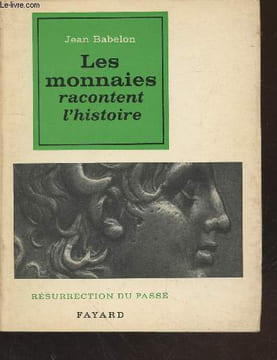 "Les monnaies racontent l'Histoire (Collection : ""Résurrection du passé"")". Babelon Jean