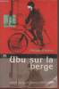 "UBU sur la berge : Alfred Jarry à Corbeil (1898-1907) - (Collection : ""LPM-Actualité"")". Régibier Philippe