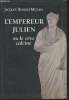 L'empereur Julien ou le rêve calciné (331-363). Benoist-Méchin Jacques