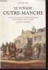 "Le voyage Outre-Manche : Anthologie de voyageurs français de Voltaire à Mac Orlan - Du XVIIIe au XXe siècle (Collection: ""Bouquins"")". Gury Jacques