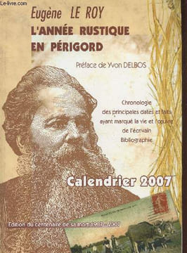 L'année rustique en Périgord : Chronologie des principales dates et faits ayant marqué la vie et l'oeuvre de l'écrivain - Bibilographie - Calendrier ...