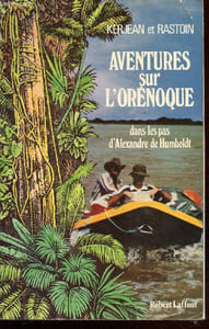Aventures sur l'Orénoque : Dans les pas d'Alexandre de Humboldt