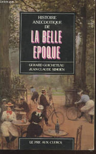 Histoire anecdotique de la Belle Epoque (Avec envoi des auteurs)