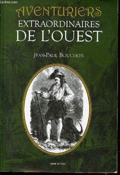 Aventuriers extraordinaires de l'Ouest. Bouchon Jean-Paul