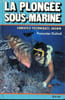 La plong&eacute;e sous-marine : Conseils - Techiques - Avenir. Dutheil Fran&ccedil;oise