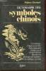 Dictionnaire des symboles chinois : Symboles secrets dans l'art, la littérature, la vie et la pensée des Chinois. Eberhard Wolfram