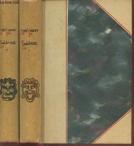 Théâtre Complet Tome 1 et 2 (en deux volumes) : Théâtre en vers : Compositions d'après Shakspeare - Théâtre en prose : La Maréchale d'ancre-quitte pour la peur Chatterton