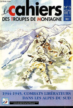 "Les Cahiers des Troupes de Montagne n°3 Automne-Hiver 1995. Sommaire : Le dégagement de Larche par Henri Béraud - Mémorial national des troupes de ...