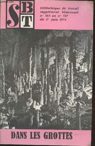 Bibliothèque de travail supplément bimensuel n°364 au 787 du 1er juin 1974 : Dans les grottes.